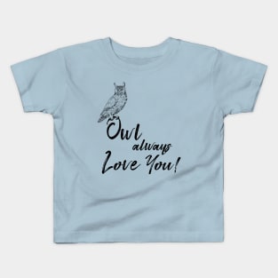 Owl Always Love You! Kids T-Shirt